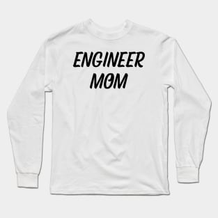 Engineer mom Long Sleeve T-Shirt